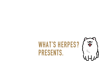 忍び寄る口唇ヘルペスの予感 what's Herpes? Presents